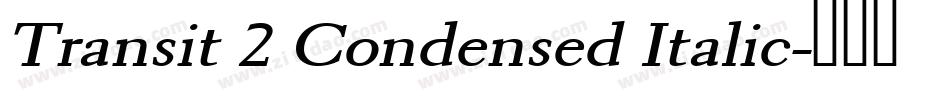 Transit 2 Condensed Italic字体转换